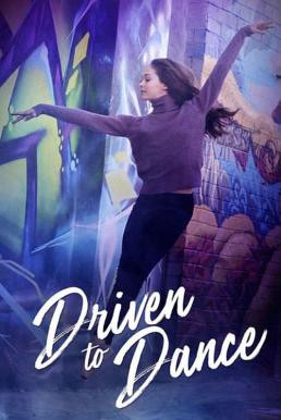 Driven to Dance (2018) HDTV - ดูหนังออนไลน