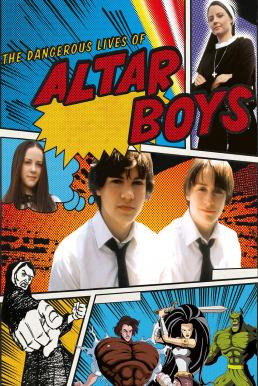 The Dangerous Lives of Altar Boys ก๊วนป่วน ไม่อันตราย (2002) บรรยายไทย - ดูหนังออนไลน