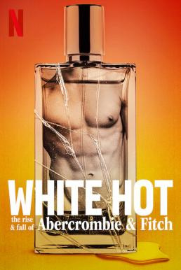 White Hot: The Rise & Fall of Abercrombie & Fitch แบรนด์รุ่งสู่แบรนด์ร่วง (2022) NETFLIX - ดูหนังออนไลน